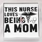This Nurse Loves Being A Mom Nurse Necklace
