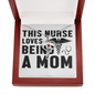 This Nurse Loves Being A Mom Nurse Necklace