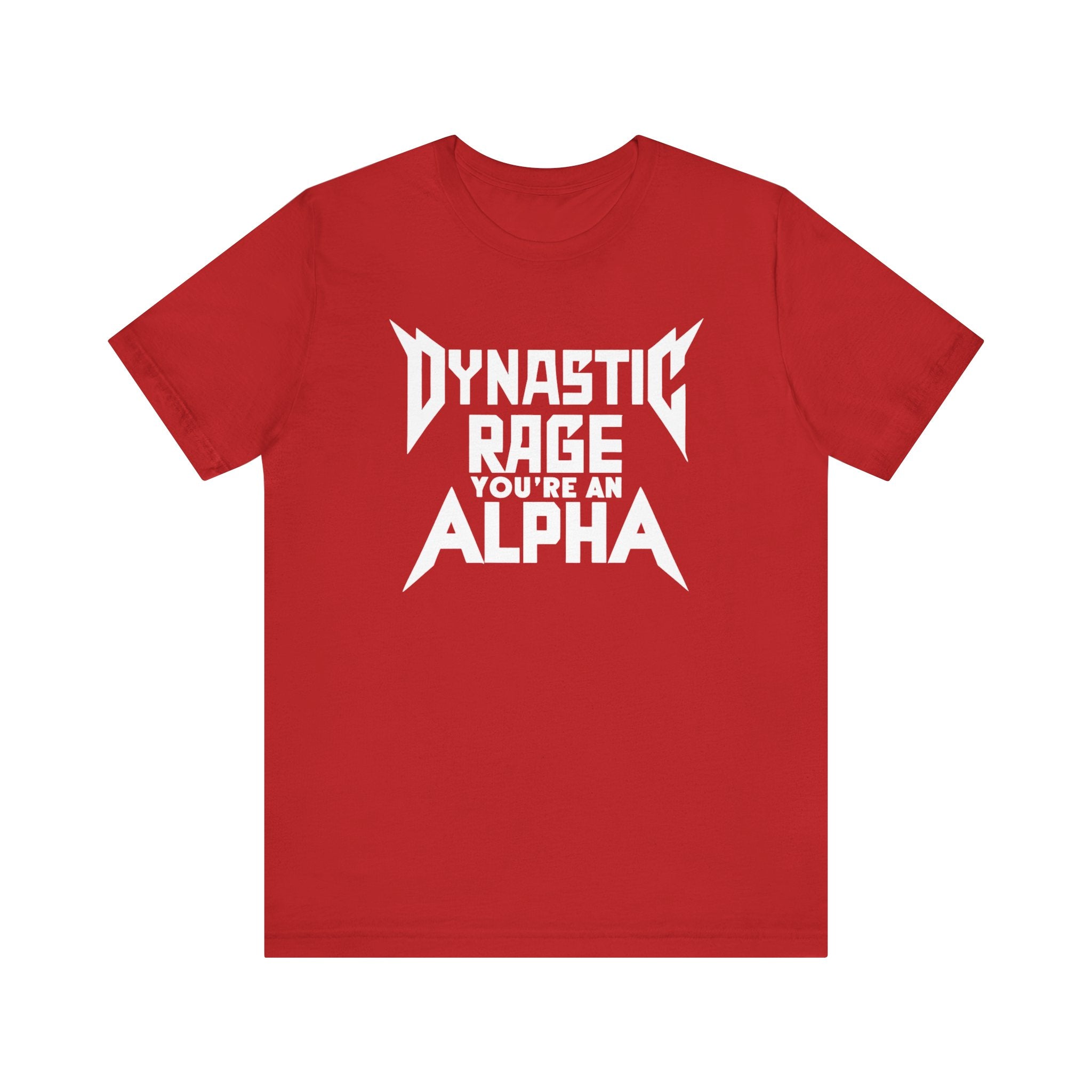 You're An Alpha Dynastic Rage Shirt