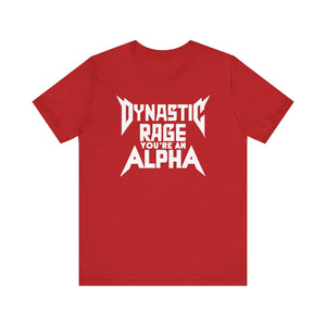 You're An Alpha Dynastic Rage Shirt