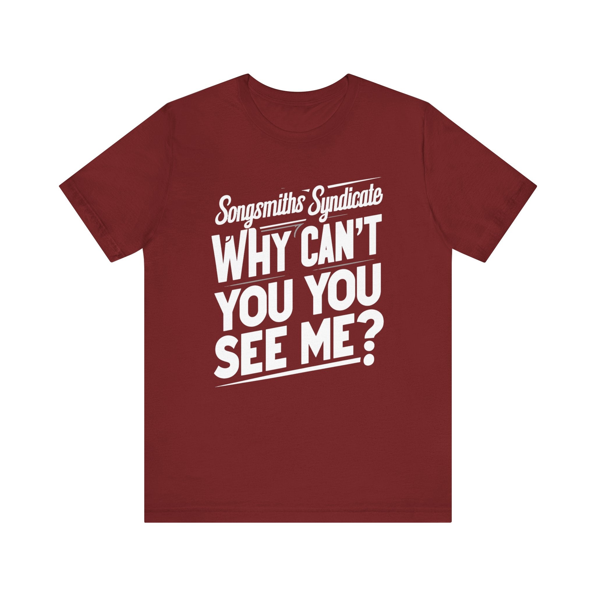 Songsmiths Syndicate Why Can't You See Me Shirt
