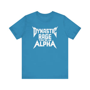 You're An Alpha Dynastic Rage Shirt