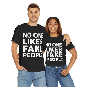 "No One Likes Fake People" Unisex Heavy Cotton Tee Saw Shadows