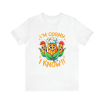 Load image into Gallery viewer, I&#39;m Corny I Know Funny T-Shirt
