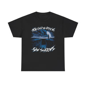 Saw Shadows How Could You Betray Me Shirt