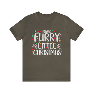 Have a Furry Little Christmas Shirt For Dog Mom's or Dog Owners