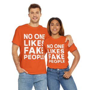 "No One Likes Fake People" Unisex Heavy Cotton Tee Saw Shadows