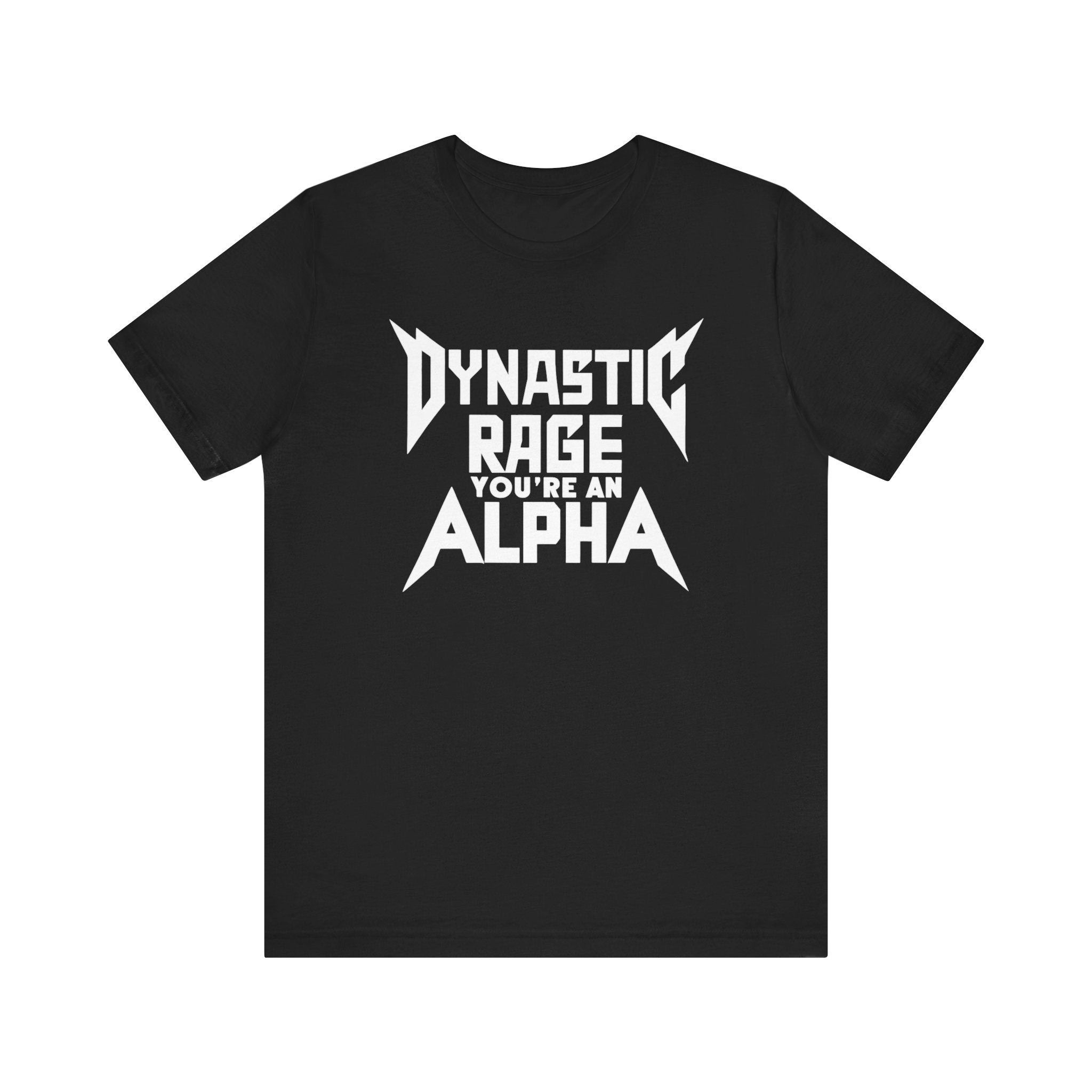 You're An Alpha Dynastic Rage Shirt