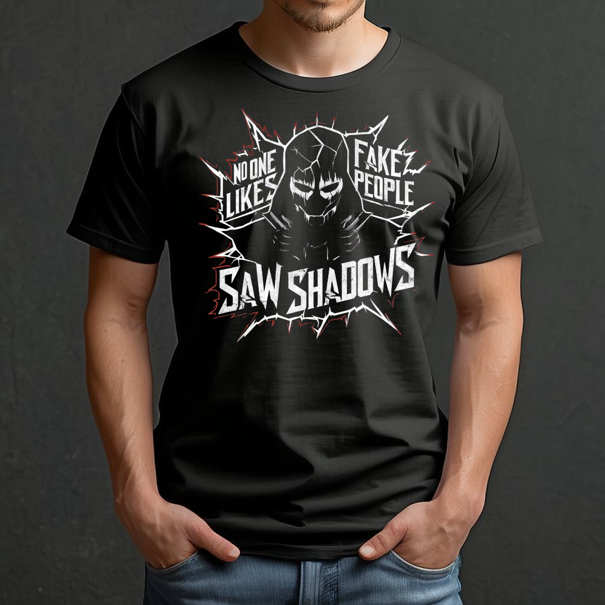 Saw Shadows NO One Likes Fake People Shirt