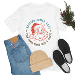 Load image into Gallery viewer, Nothing comes easy even Santa comes with a clause shirt
