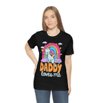 Load image into Gallery viewer, Daddy Loves Me Unicorn Rainbow Shirt For Adult Women
