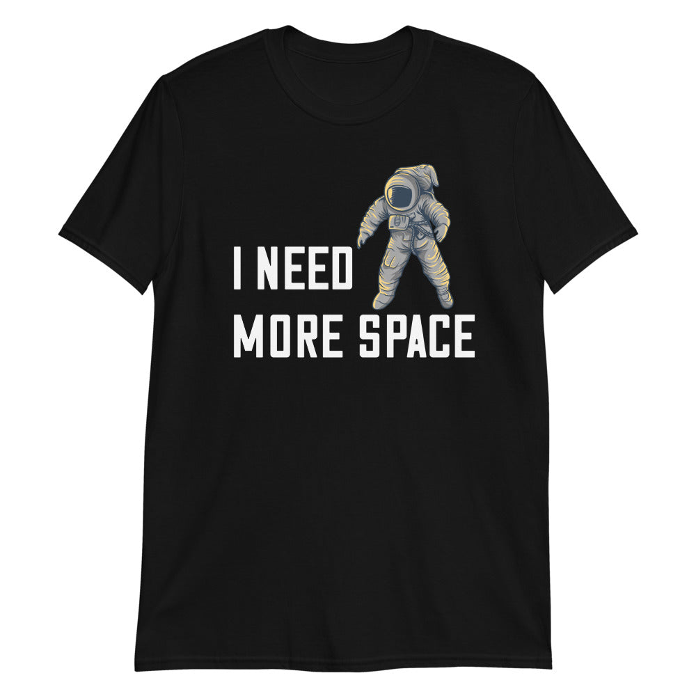 I need more space shirt - National Astronaut Day Shirts