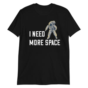 I need more space shirt - National Astronaut Day Shirts