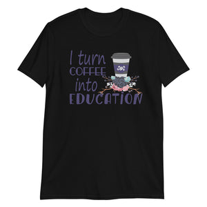 I Turn Coffee Into Education Shirt - Teacher Shirts - National Education Day