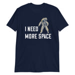 Load image into Gallery viewer, I need more space shirt - National Astronaut Day Shirts
