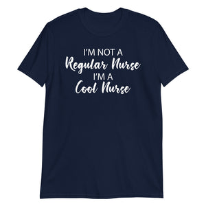 I'm not a regular nurse I'm a cool nurse t-shirt - National Nurse Day shirt