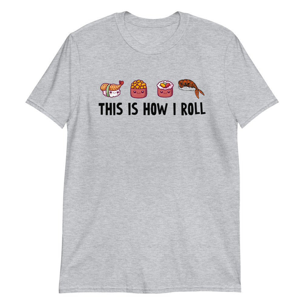 This is how I roll food shirt