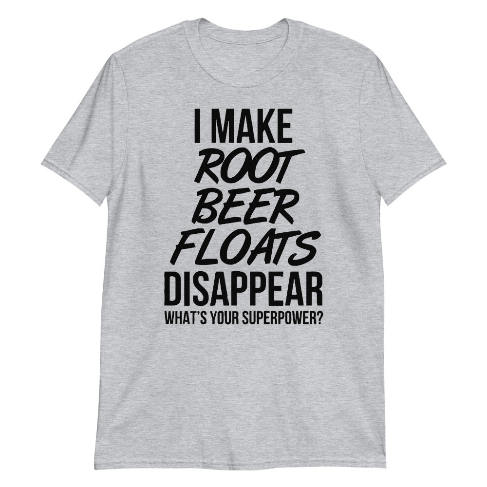 Root Beer Floats Shirt -  I make root beer floats disappear what is your superpower tee