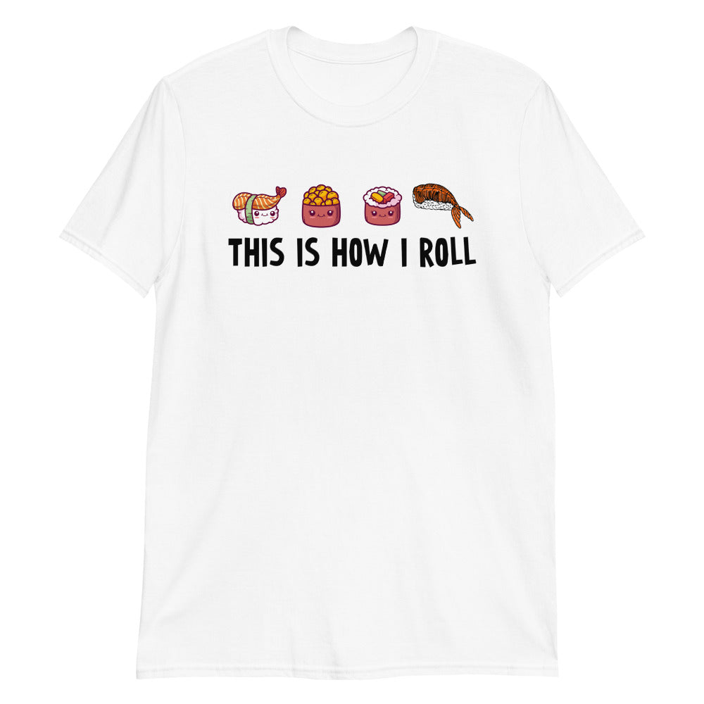 This is how I roll food shirt