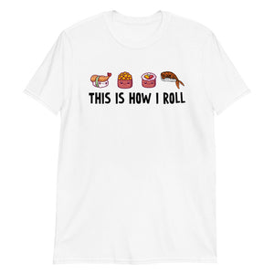 This is how I roll food shirt