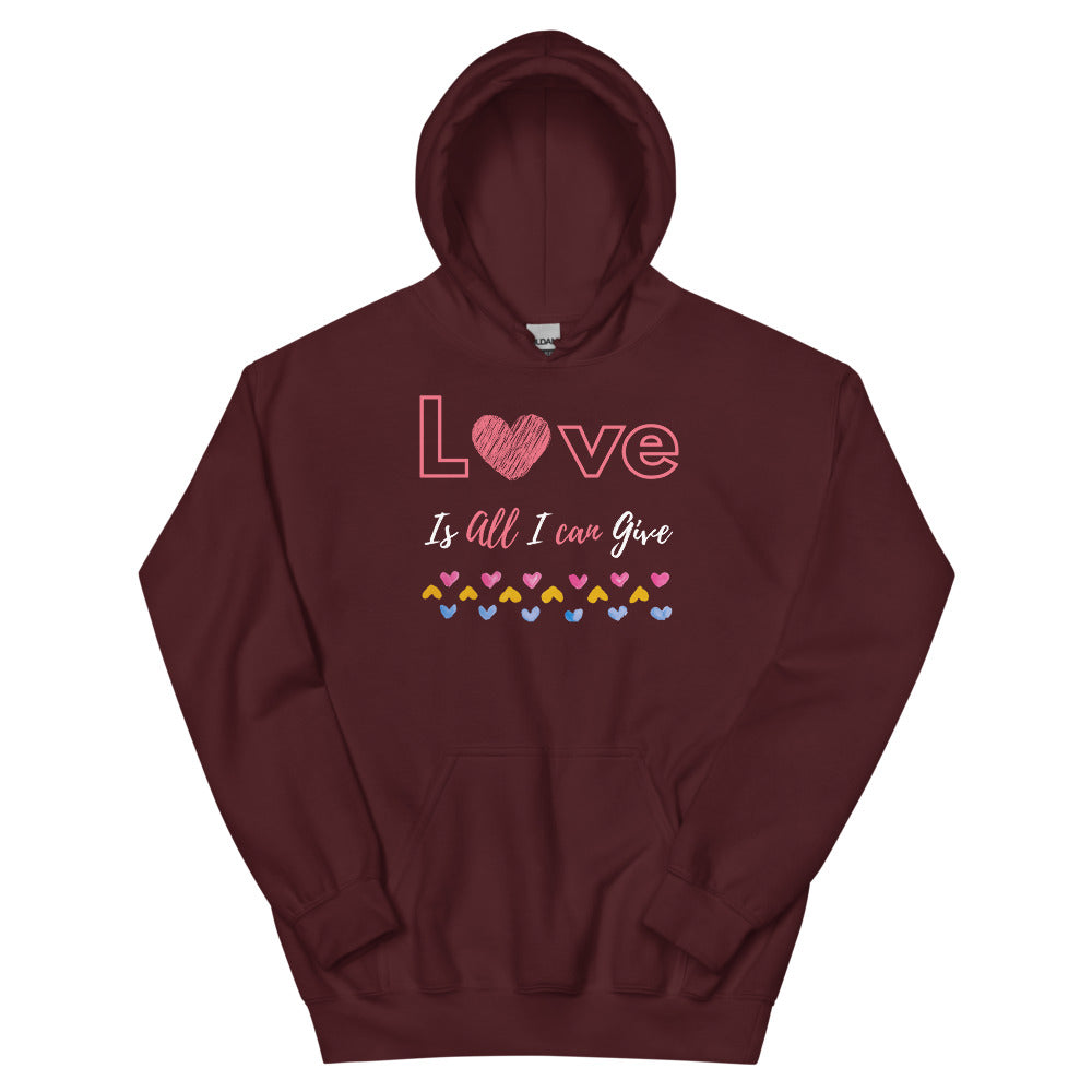 Love is all I can give with hearts hoodie