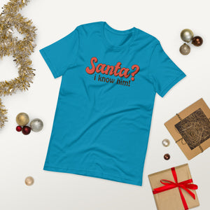 Santa I Know Him Unisex t-shirt