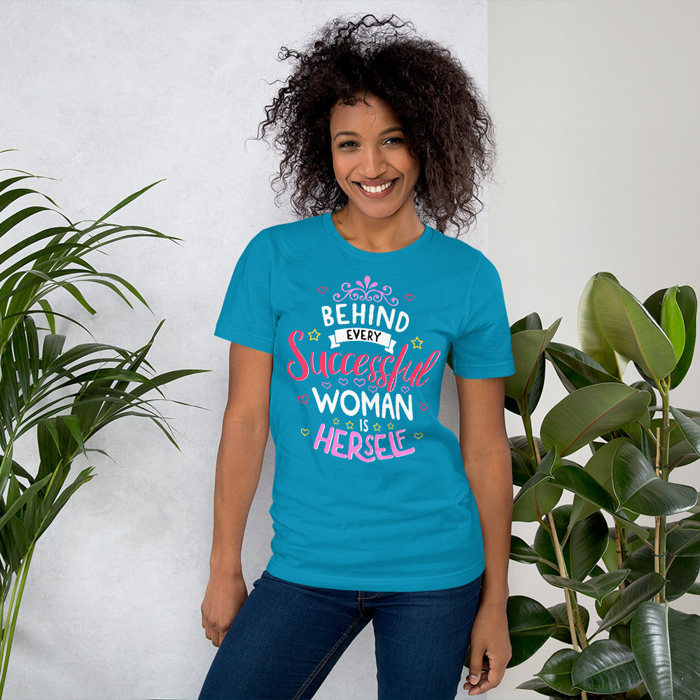 Behind Every Successful Women is Herself Shirt