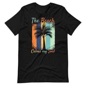 The Beach Calms My Soul Shirt - Beach T-Shirts For Men & Women