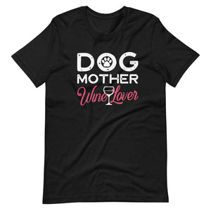 Dog Mother And Wine Lover Shirt - Dog Mom Shirts - Dog & Wine Tees