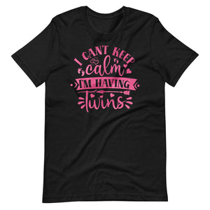 I can't keep calm I'm having twins shirt