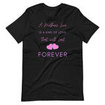Load image into Gallery viewer, A mother&#39;s love is the kind of love that will last forever shirt
