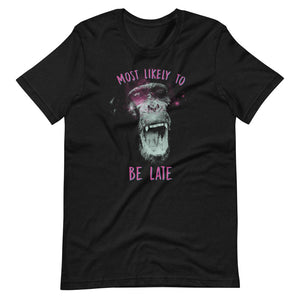 Most Likely To Be Late Monkey Funny Shirt