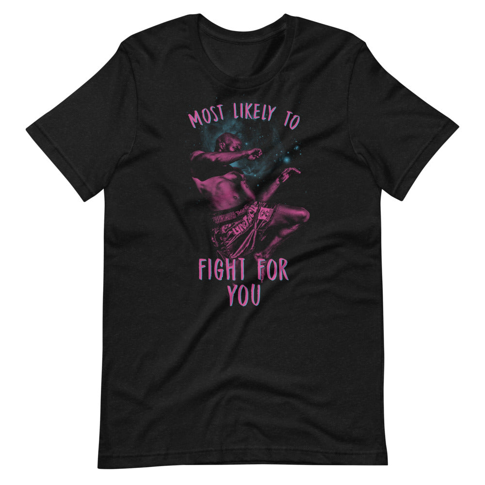 Most Likely To Fight For You Shirt