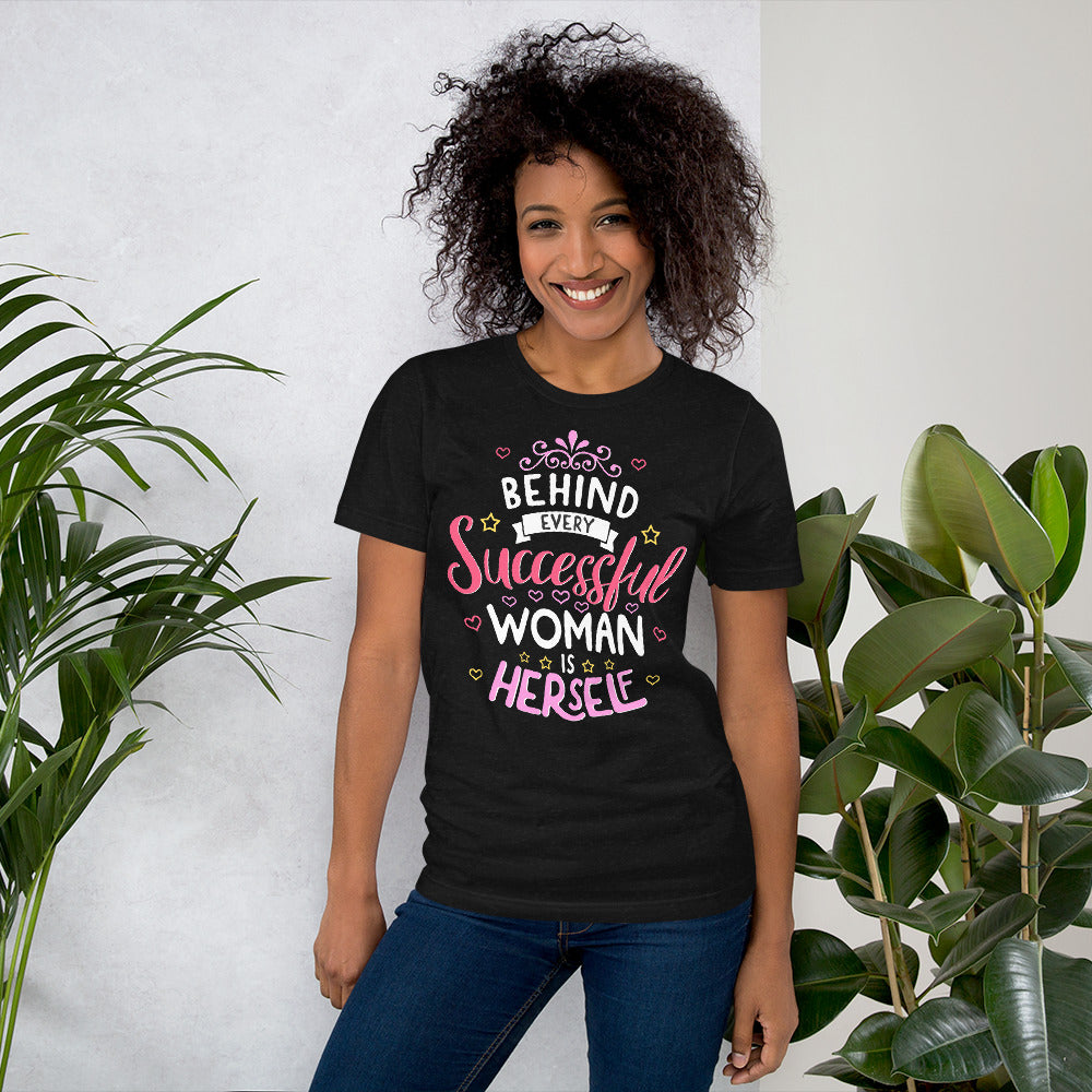 Behind Every Successful Women is Herself Shirt