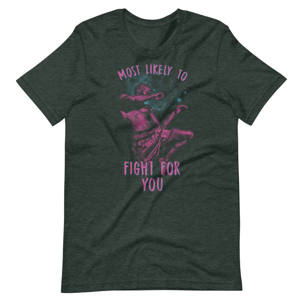 Most Likely To Fight For You Shirt