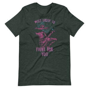 Most Likely To Fight For You Shirt