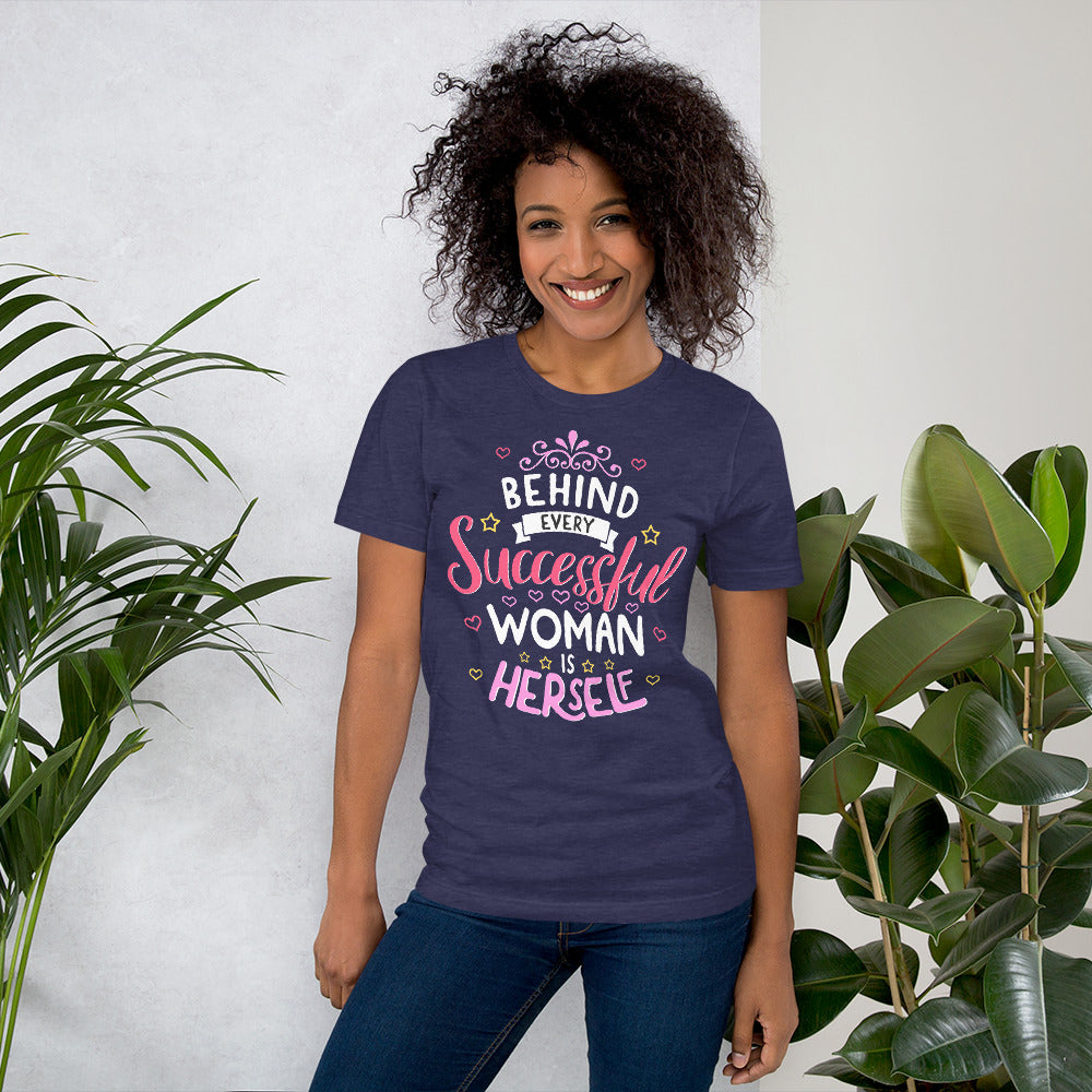 Behind Every Successful Women is Herself Shirt