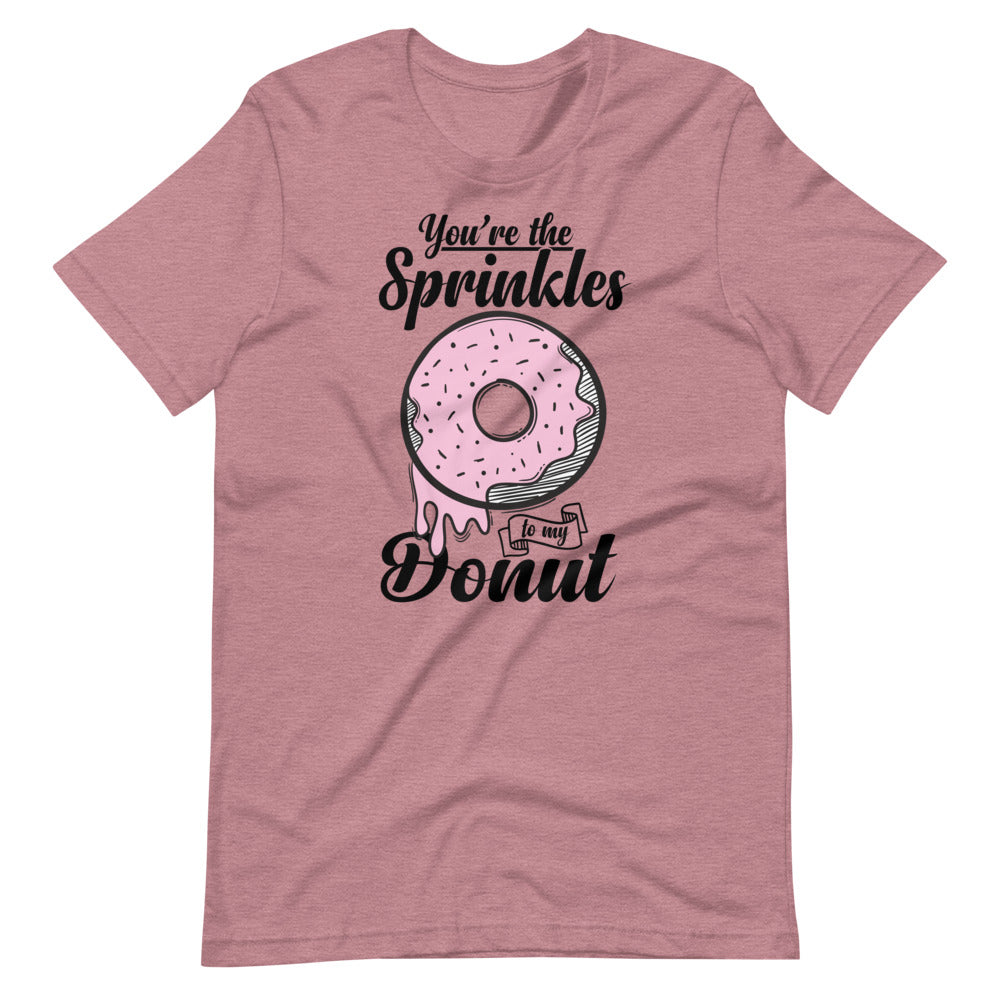 You're The Sprinkles For My Donut T-Shirt