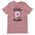 Load image into Gallery viewer, You&#39;re The Sprinkles For My Donut T-Shirt
