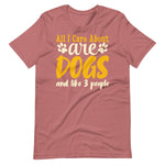 Load image into Gallery viewer, All I care about are dogs and like 3 people funny shirt for dog owners
