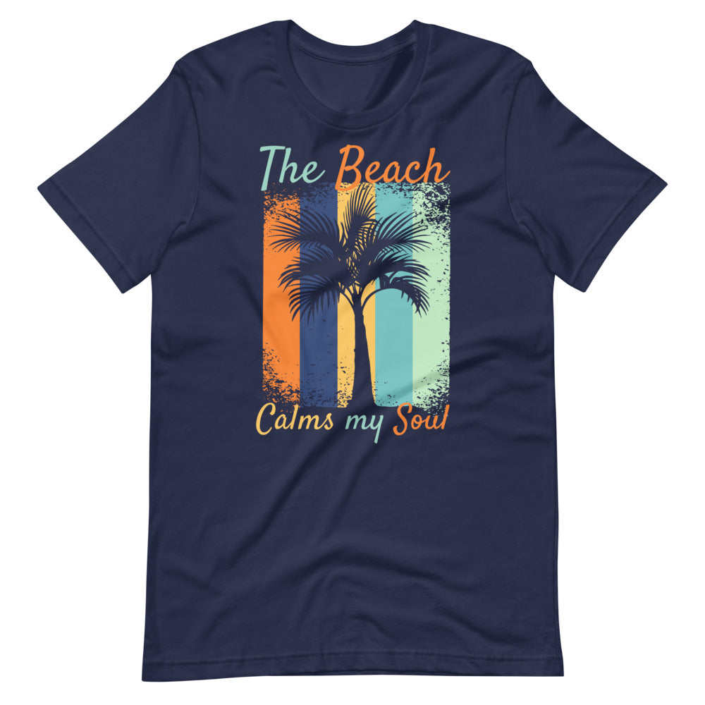 The Beach Calms My Soul Shirt - Beach T-Shirts For Men & Women