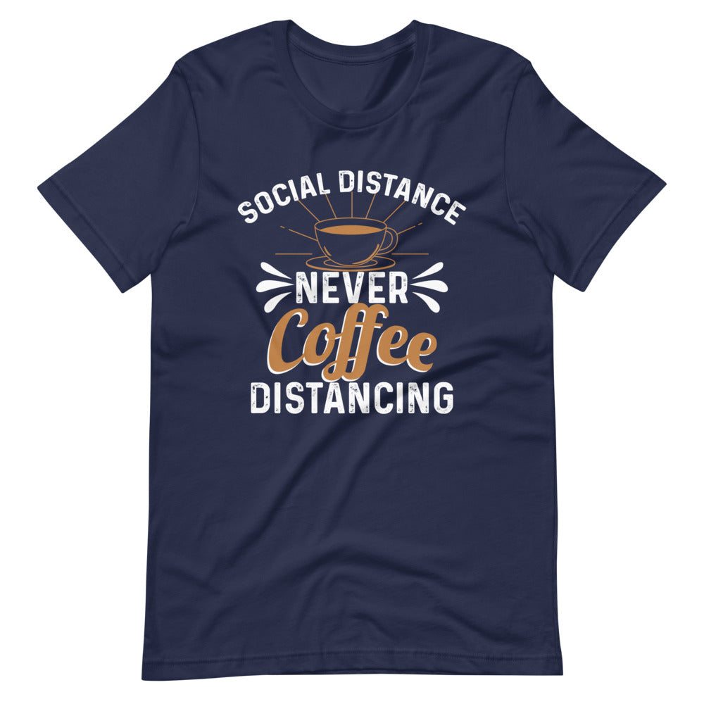 Social Distance Never Coffee Distancing Shirt