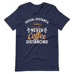 Load image into Gallery viewer, Social Distance Never Coffee Distancing Shirt
