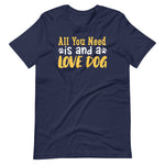 Load image into Gallery viewer, All you need is a love dog shirt
