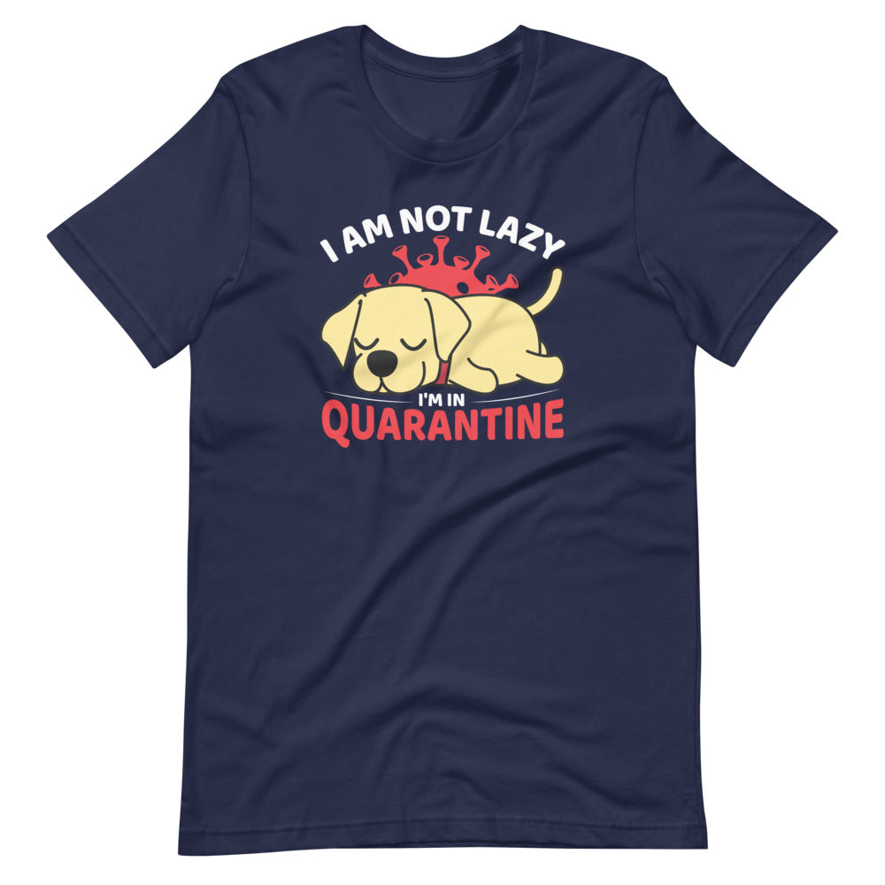 Funny I am Lazy Dog I'm In Quarantine Shirt For Dog Lovers