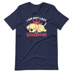 Load image into Gallery viewer, Funny I am Lazy Dog I&#39;m In Quarantine Shirt For Dog Lovers
