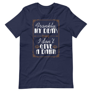 Frankly My Dear I Don't Give A Damn Shirt