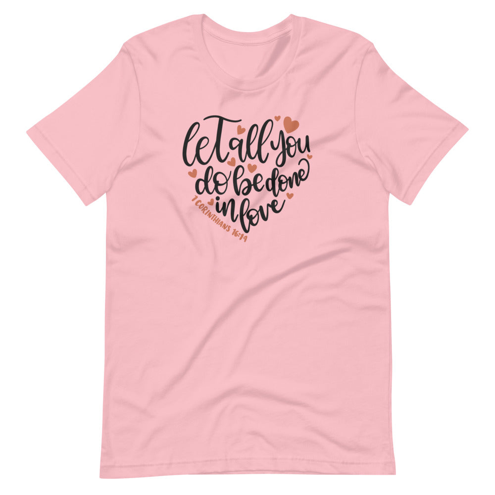 Let All You Do Be Done In Love Short-Sleeve T-Shirt