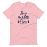 Load image into Gallery viewer, Sorry I&#39;m Late I Did Not Want To Come Shirt
