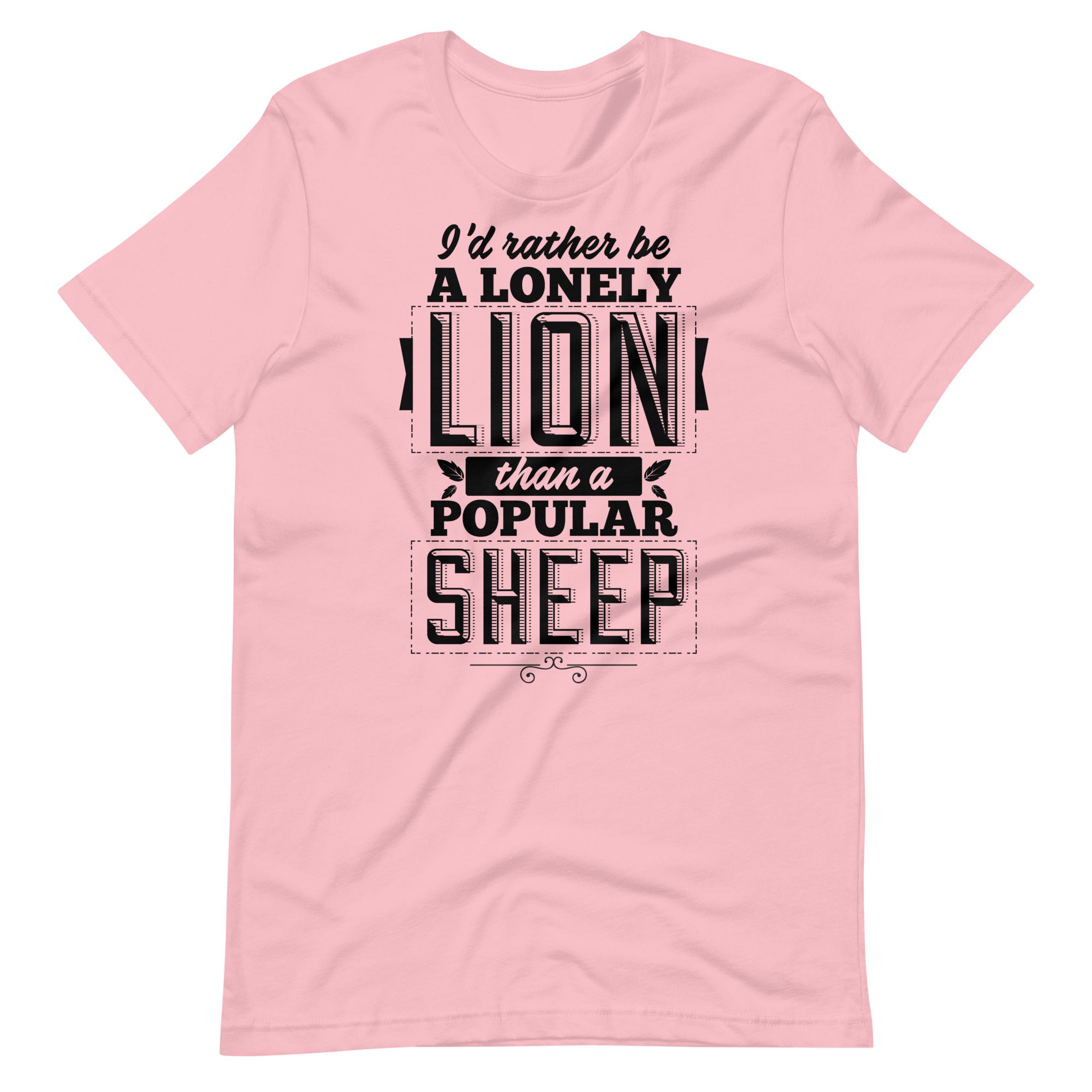 I would rather be a Lonely Lion Than A Popular Sheep Shirt